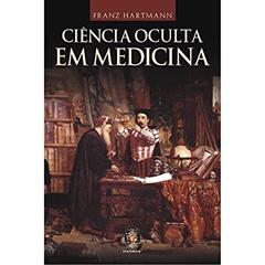 Ciência Oculta em Medicina, do autor Franz Hartmann
