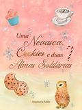 Ler Uma Nevasca, Cookies e Duas Almas Solitárias (Doces de Magia Livro 1), do autor Anamaria Melo Ler Uma Nevasca, Cookies e Duas Almas Solitárias (Doces de Magia Livro 1), do autor Anamaria Melo