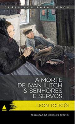 A morte de Ivan Ilitch & Senhores e servos, do autor Leon Tolstói
