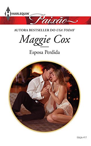 Ler Paixão 417. Esposa Perdida, do autor Maggie Cox Ler Paixão 417. Esposa Perdida, do autor Maggie Cox