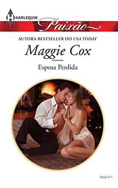 Paixão 417. Esposa Perdida, do autor Maggie Cox