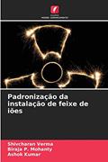 Ler Padronização da instalação de feixe de iões, do autor Shivcharan Verma; Biraja P. Mohanty; Ashok Kumar