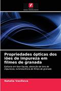 Ler Propriedades ópticas dos iões de impureza em filmes de granada: Epitaxia em fase líquida, absorção de íons de impurezas, luminescência de filmes de granada, do autor Natalia Vasilieva
