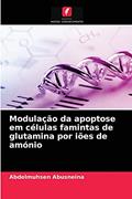 Ler Modulação da apoptose em células famintas de glutamina por iões de amónio, do autor Abdelmuhsen Abusneina