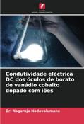 Ler Condutividade eléctrica DC dos óculos de borato de vanádio cobalto dopado com iões, do autor Nagaraja Nadavalumane Ler Condutividade eléctrica DC dos óculos de borato de vanádio cobalto dopado com iões, do autor Nagaraja Nadavalumane