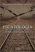 Ler Escatologia Sobre o Fim do Mundo, do autor Henrique Soares da Costa Ler Escatologia Sobre o Fim do Mundo, do autor Henrique Soares da Costa