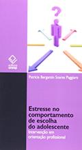 Ler Estresse no comportamento de escolha do adolescente: Intervenção em orientação profissional, do autor Patrícia Bergantin Soares Paggiaro Ler Estresse no comportamento de escolha do adolescente: Intervenção em orientação profissional, do autor Patrícia Bergantin Soares Paggiaro