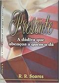 Ler Presente a Dádiva que Abençoa a Quem o Dá, do autor R. R. Soares