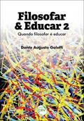 Ler Filosofar & educar: quando filosofar é educar volume 2, do autor Dante Augusto Galeffi