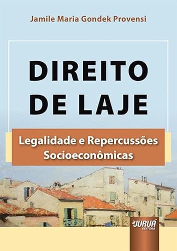 Ler Direito De Laje - Legalidade E Repercussões Socioeconômicas, do autor JAMILE MARIA GONDEK PROVENSI Ler Direito De Laje - Legalidade E Repercussões Socioeconômicas, do autor JAMILE MARIA GONDEK PROVENSI