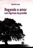 Ler Regando o Amor, do autor Salomão Lemos Ler Regando o Amor, do autor Salomão Lemos