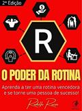 Ler O Poder da Rotina - 2º edição: Aprenda a ter uma rotina vencedora e se torne uma pessoa de sucesso!, do autor Rodolfo Ruivo Ler O Poder da Rotina - 2º edição: Aprenda a ter uma rotina vencedora e se torne uma pessoa de sucesso!, do autor Rodolfo Ruivo