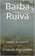 Ler Barba Ruiva: Lenda brasileira, do autor Orlando Fernandes Ler Barba Ruiva: Lenda brasileira, do autor Orlando Fernandes