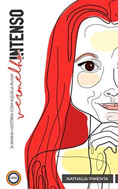 Vermelho Intenso: A minha história com aquela Ruiva, do autor Nathália Pimenta