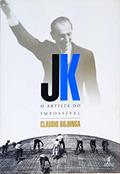 Ler JK: o artista do impossível, do autor Claudio Bojunga