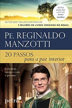 20 passos para a paz interior: com Deus, consigo e com o próximo, do autor Reginaldo Manzotti