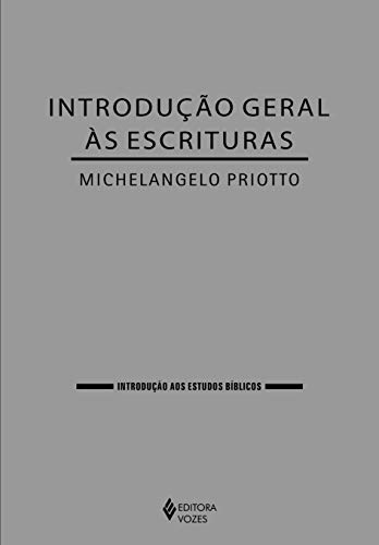 Ler Introdução geral às Escrituras, do autor Michelangelo Priotto Ler Introdução geral às Escrituras, do autor Michelangelo Priotto
