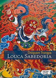 Louca Sabedoria, do autor Chögyam Trungpa