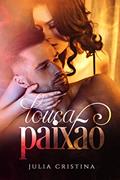 Ler Louca Paixão, do autor Julia Cristina