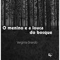 Ler O menino e a louca do bosque, do autor Verginia Grando Ler O menino e a louca do bosque, do autor Verginia Grando
