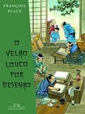 Ler O velho louco por desenho, do autor François Place Ler O velho louco por desenho, do autor François Place