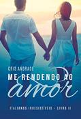 Ler Me Rendendo Ao Amor (Italianos Irresistíveis Livro 2), do autor Cris Andrade