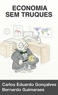 Ler Economia sem Truques: O mundo a partir das escolhas de cada um, do autor Carlos Eduardo Gonçalves; Bernardo Guimarães