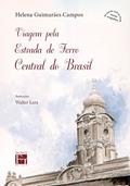 Ler Viagem Pela Estrada de Ferro Central do Brasil, do autor Helena Guimarães Campos