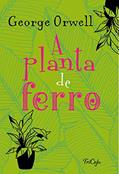 Ler A planta de ferro, do autor George Orwell