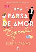 Ler Uma farsa de amor na Espanha (Sucesso do TikTok), do autor Elena Armas Ler Uma farsa de amor na Espanha (Sucesso do TikTok), do autor Elena Armas