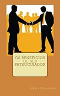 Ler Os beneficios de ser patrocinador, do autor Henry Otasowere