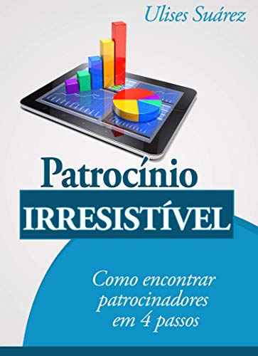 Ler Patrocínio Irresistível, do autor Ulises Suarez