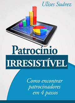 Patrocínio Irresistível, do autor Ulises Suarez