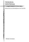Ler Teologia Doutrinal (Biblioterca De Referencia Do Pastor Livro 1), do autor Derek Coleman