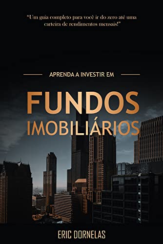 Ler Aprenda a Investir em Fundos Imobiliários, do autor Eric Dornelas Ler Aprenda a Investir em Fundos Imobiliários, do autor Eric Dornelas