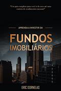 Ler Aprenda a Investir em Fundos Imobiliários, do autor Eric Dornelas Ler Aprenda a Investir em Fundos Imobiliários, do autor Eric Dornelas