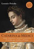 Ler Catarina de Médici, do autor Leonie Frieda