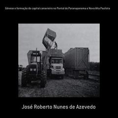 Gênese E Formação Do Capital Canavieiro No Pontal Do Paranapanema E Nova Alta Paulista, do autor José Roberto Nunes De Azevedo