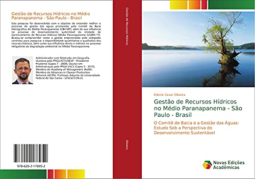 Ler Gestão de Recursos Hídricos no Médio Paranapanema - São Paulo - Brasil: O Comitê de Bacia e a Gestão das Águas: Estudo Sob a Perspectiva do Desenvolvimento Sustentável, do autor Edenis Cesar Oliveira