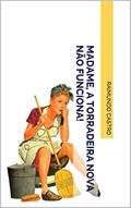 Ler MADAME, A TORRADEIRA NOVA NÃO FUNCIONA!, do autor Raimundo Castro