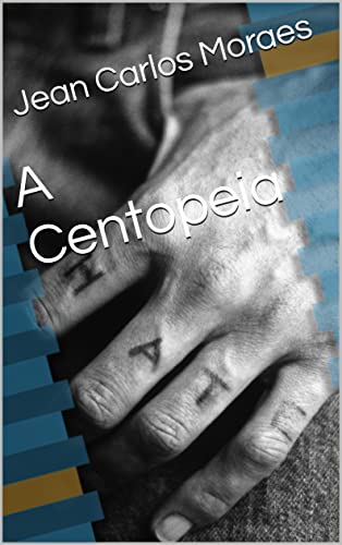 Ler A Centopeia, do autor Jean Carlos Moraes Ler A Centopeia, do autor Jean Carlos Moraes