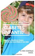 Ler Diabetes Infantil: Manual prático para controle glicêmico da DM1, do autor Liliam Raña Ler Diabetes Infantil: Manual prático para controle glicêmico da DM1, do autor Liliam Raña