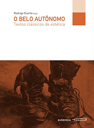 Ler O belo autônomo: Textos clássicos de estética, do autor Rodrigo Duarte