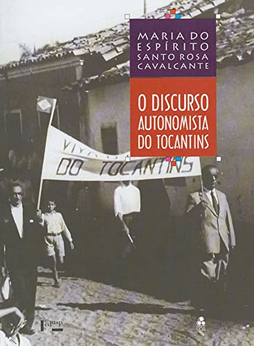 Ler O Discurso Autonomista do Tocantins (Volume 1), do autor Maria do Espírito Santo Rosa CAVALCANTE