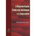 Ler A Representação Comercial Autônoma e o Empresário, do autor Marco Antonio Calábria