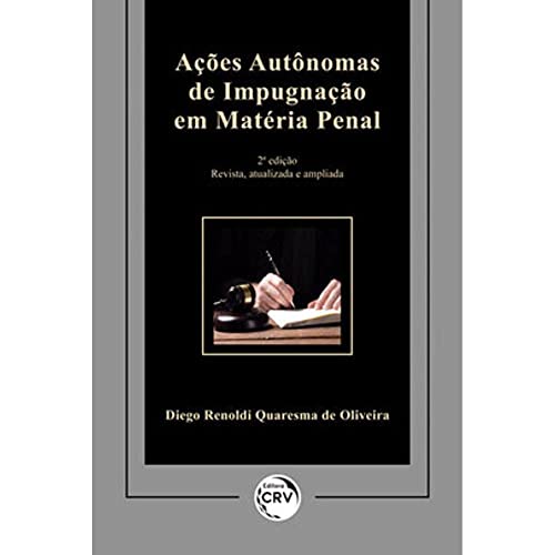 Ler Ações autônomas de impugnação em matéria penal: revista, atualizada e ampliada, do autor Diego Renoldi Quaresma de Oliveira Ler Ações autônomas de impugnação em matéria penal: revista, atualizada e ampliada, do autor Diego Renoldi Quaresma de Oliveira