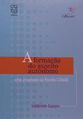 Ler A Formacao Do Sujeito Autonomo, do autor Guzzo Valdemir Ler A Formacao Do Sujeito Autonomo, do autor Guzzo Valdemir