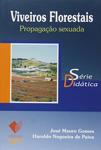 Ler Viveiros Florestais. Propagação Sexuada - Série Didática, do autor José Mauro Gomes