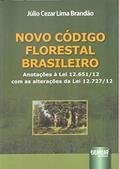 Ler Novo Código Florestal Brasileiro: Anotações à Lei 12.651/12 com as alterações da Lei 12.727/12, do autor Júlio Cezar Lima Brandão