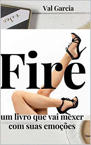 Ler Fire : Um livro que vai mexer com as suas emoções, do autor Val Garcia Ler Fire : Um livro que vai mexer com as suas emoções, do autor Val Garcia